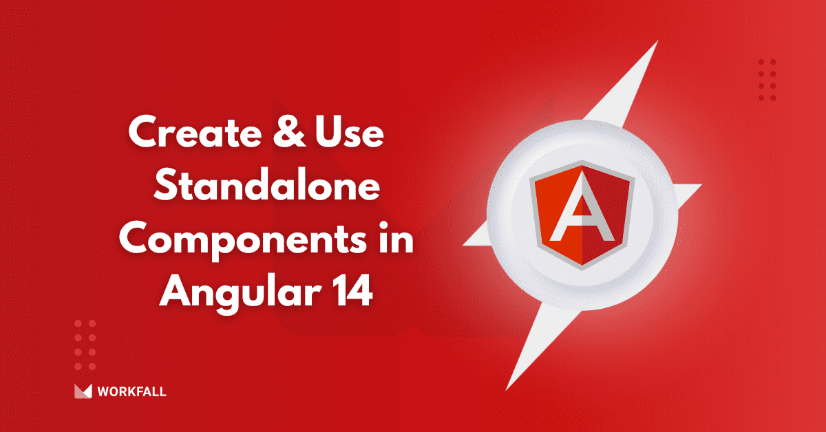 How To Create & Use Standalone Components In Angular 14? - The Workfall ...