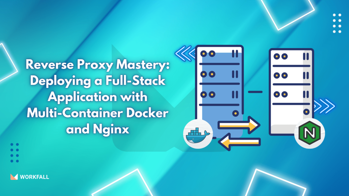 Reverse Proxy Mastery: Deploying A Full-Stack Application With Multi ...